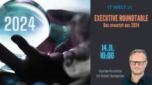 Executive Roundtable: Das erwartet uns 2024
